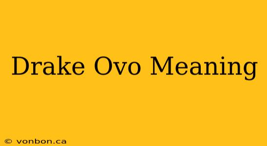 Drake Ovo Meaning