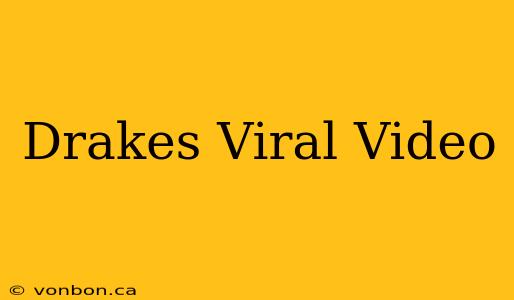 Drakes Viral Video