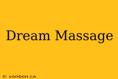 Dream Massage