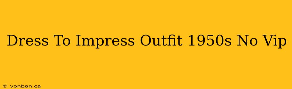 Dress To Impress Outfit 1950s No Vip