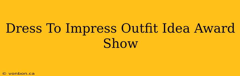 Dress To Impress Outfit Idea Award Show