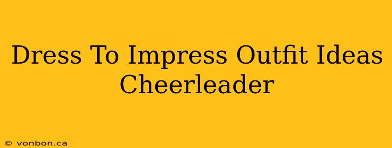 Dress To Impress Outfit Ideas Cheerleader