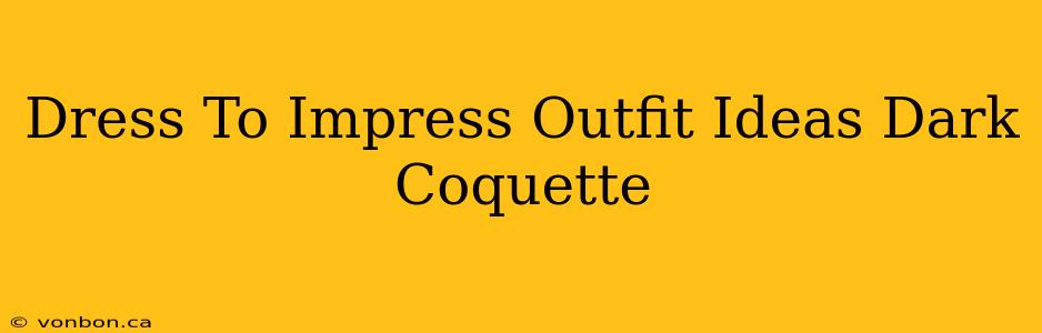 Dress To Impress Outfit Ideas Dark Coquette