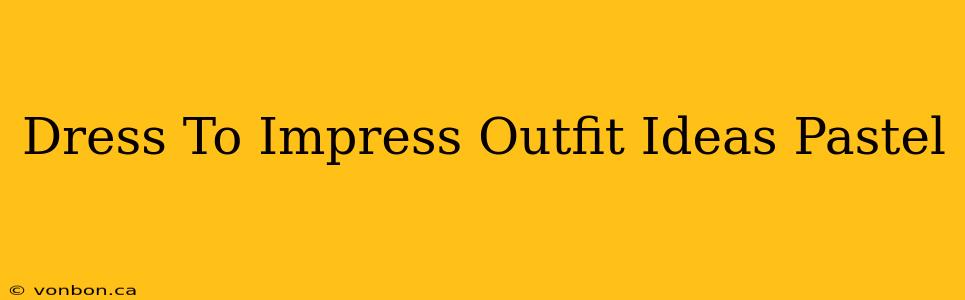 Dress To Impress Outfit Ideas Pastel