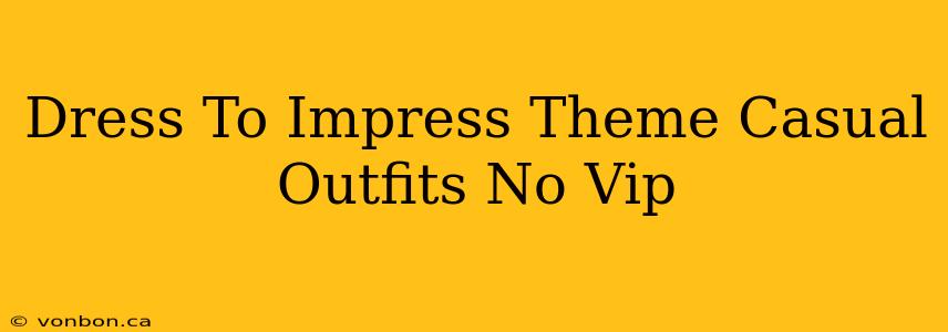 Dress To Impress Theme Casual Outfits No Vip