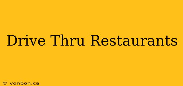 Drive Thru Restaurants