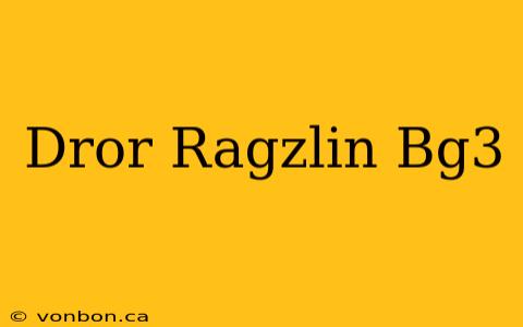 Dror Ragzlin Bg3