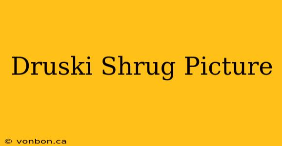 Druski Shrug Picture