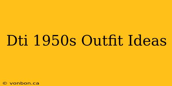 Dti 1950s Outfit Ideas