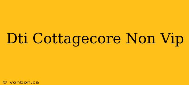 Dti Cottagecore Non Vip