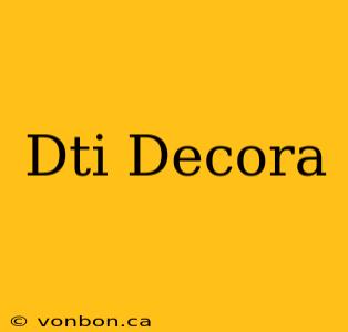 Dti Decora