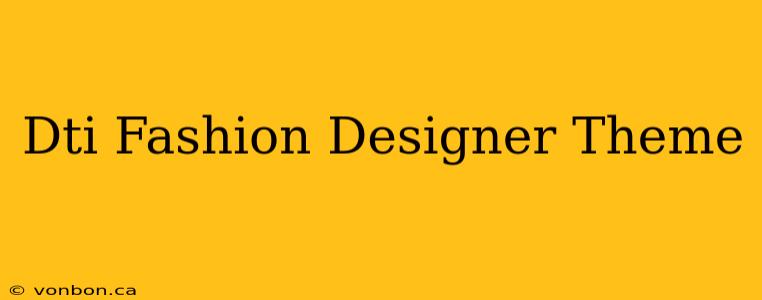 Dti Fashion Designer Theme