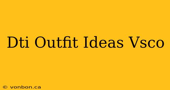 Dti Outfit Ideas Vsco