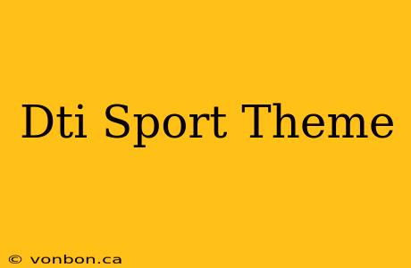 Dti Sport Theme