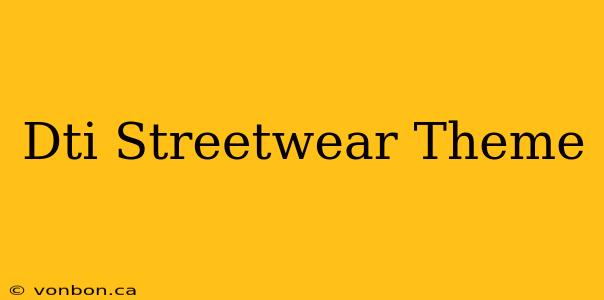 Dti Streetwear Theme