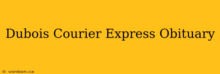 Dubois Courier Express Obituary