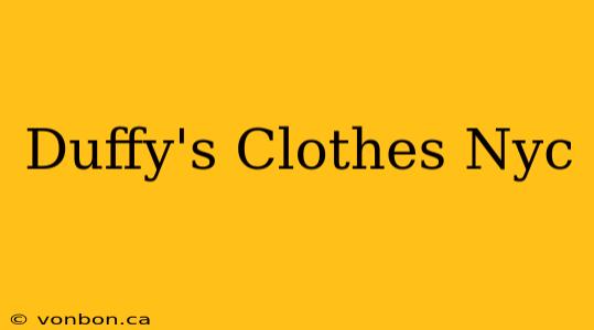 Duffy's Clothes Nyc