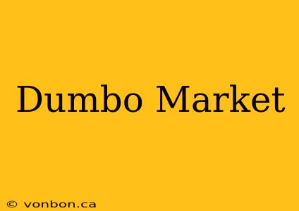 Dumbo Market