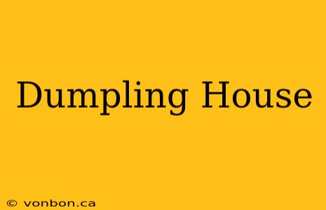 Dumpling House