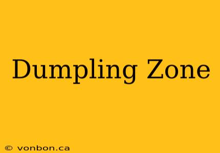 Dumpling Zone