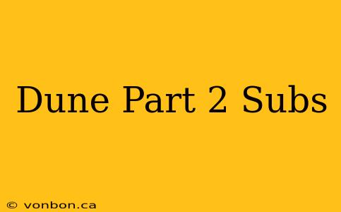 Dune Part 2 Subs