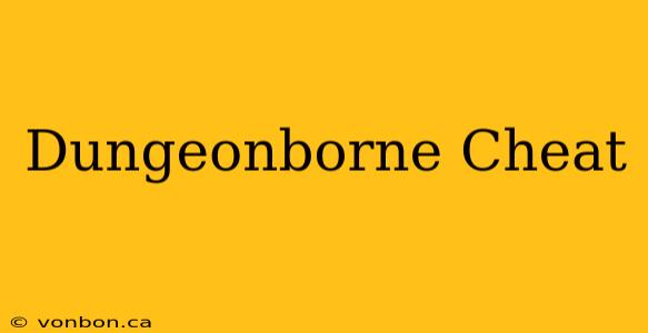 Dungeonborne Cheat