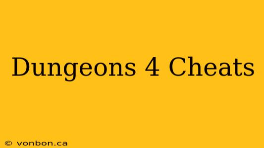 Dungeons 4 Cheats