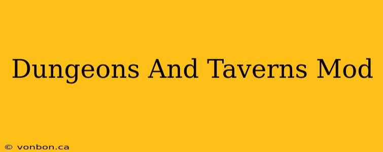 Dungeons And Taverns Mod