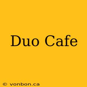 Duo Cafe