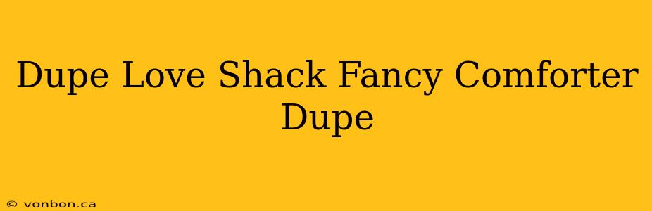 Dupe Love Shack Fancy Comforter Dupe