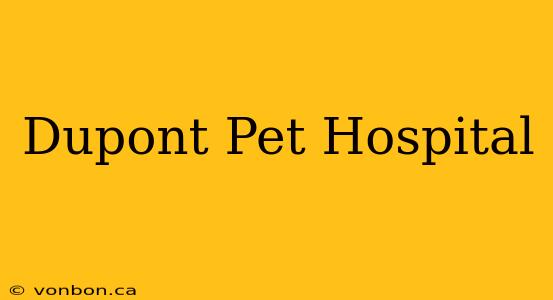 Dupont Pet Hospital