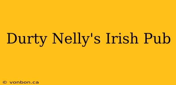 Durty Nelly's Irish Pub