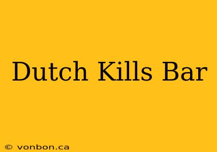 Dutch Kills Bar