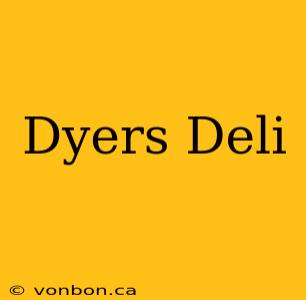 Dyers Deli