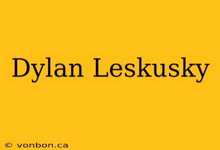 Dylan Leskusky