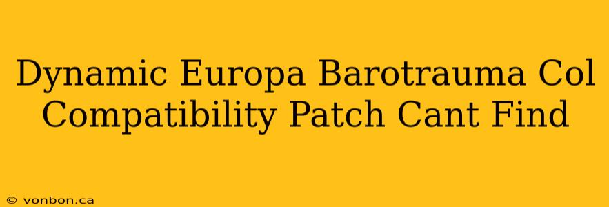 Dynamic Europa Barotrauma Col Compatibility Patch Cant Find