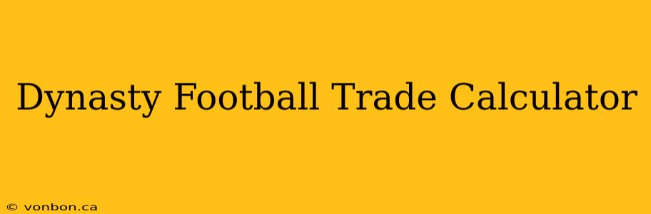 Dynasty Football Trade Calculator