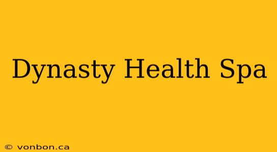 Dynasty Health Spa