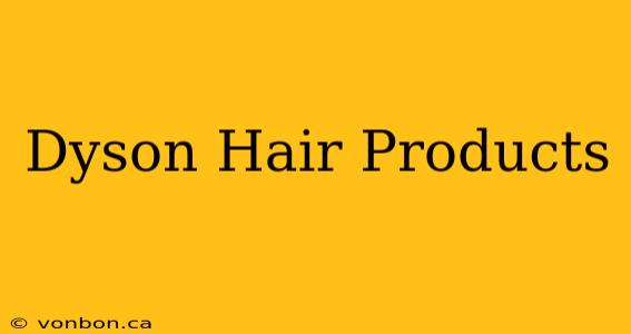 Dyson Hair Products