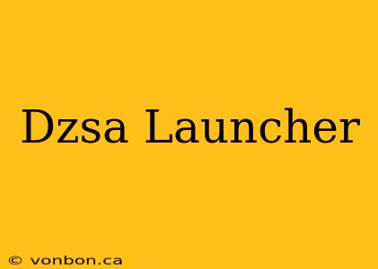 Dzsa Launcher