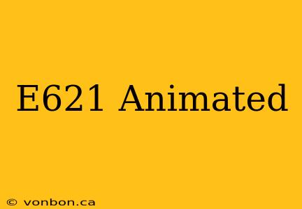 E621 Animated