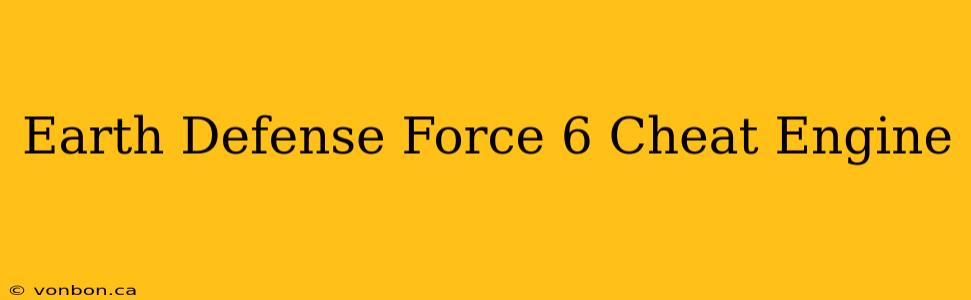 Earth Defense Force 6 Cheat Engine