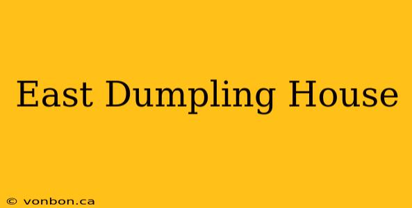 East Dumpling House