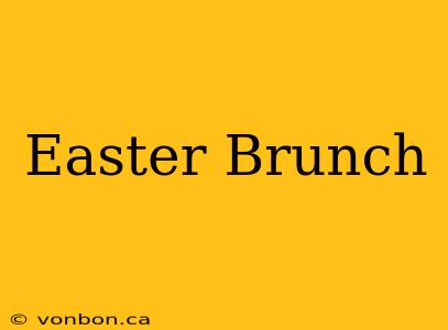 Easter Brunch