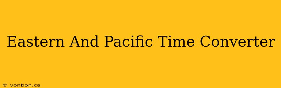 Eastern And Pacific Time Converter