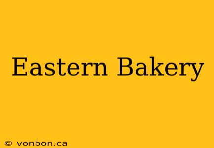 Eastern Bakery