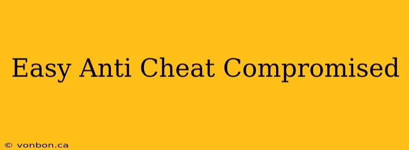 Easy Anti Cheat Compromised