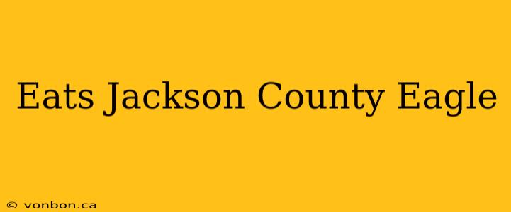 Eats Jackson County Eagle