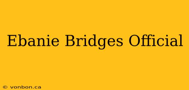 Ebanie Bridges Official