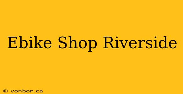 Ebike Shop Riverside